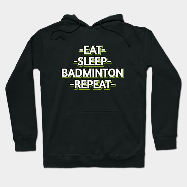 Eat Sleep Badminton Hoodie by Word and Saying